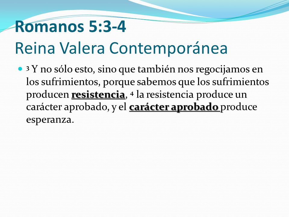 Romanos 5:3-4 Reina Valera Contemporánea