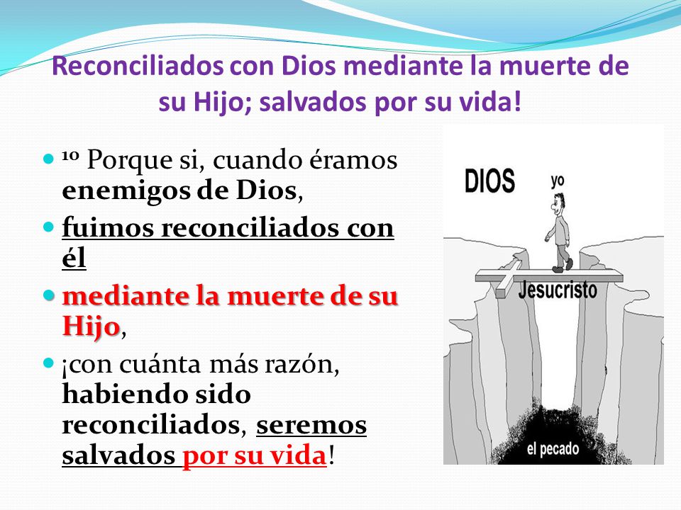 Reconciliados con Dios mediante la muerte de su Hijo; salvados por su vida!