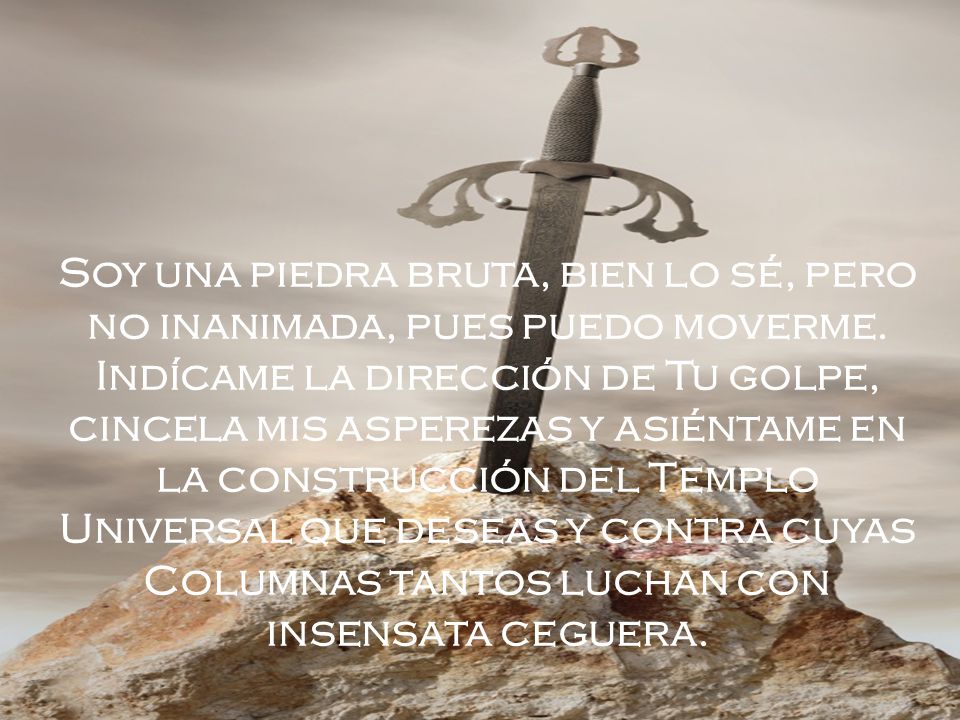 Soy una piedra bruta, bien lo sé, pero no inanimada, pues puedo moverme.