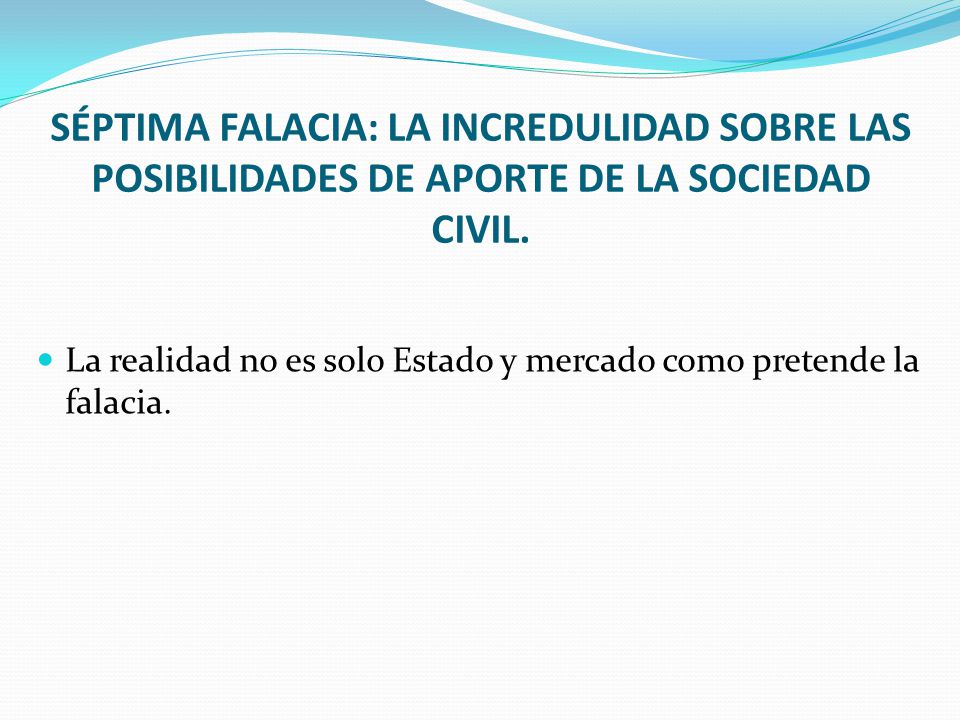 SÉPTIMA FALACIA: LA INCREDULIDAD SOBRE LAS POSIBILIDADES DE APORTE DE LA SOCIEDAD CIVIL.