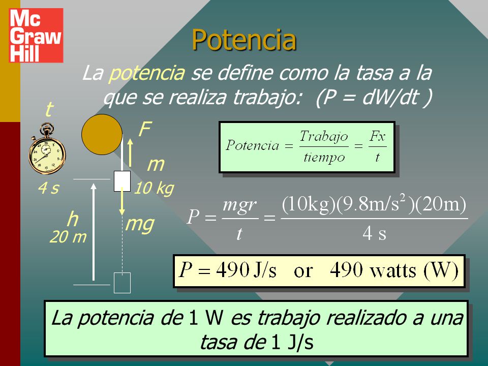 La potencia de 1 W es trabajo realizado a una tasa de 1 J/s
