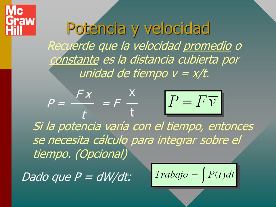 Potencia y velocidad Recuerde que la velocidad promedio o constante es la distancia cubierta por unidad de tiempo v = x/t.