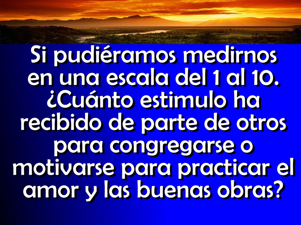 Si pudiéramos medirnos en una escala del 1 al 10.