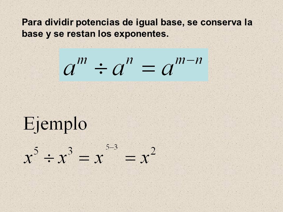 Para dividir potencias de igual base, se conserva la base y se restan los exponentes.