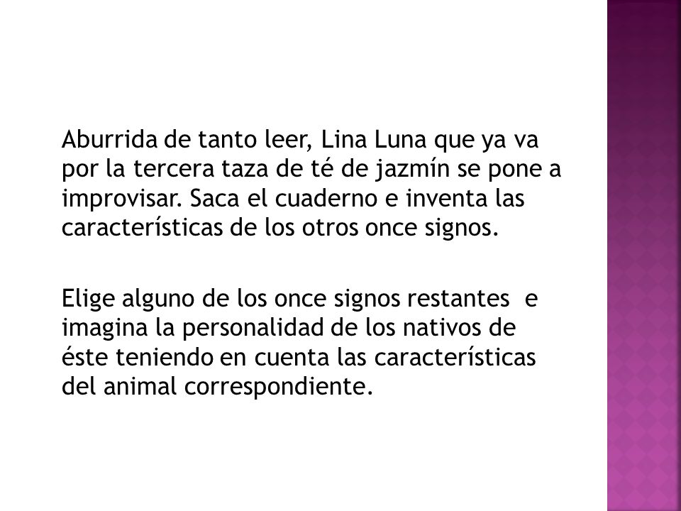 Aburrida de tanto leer, Lina Luna que ya va por la tercera taza de té de jazmín se pone a improvisar.
