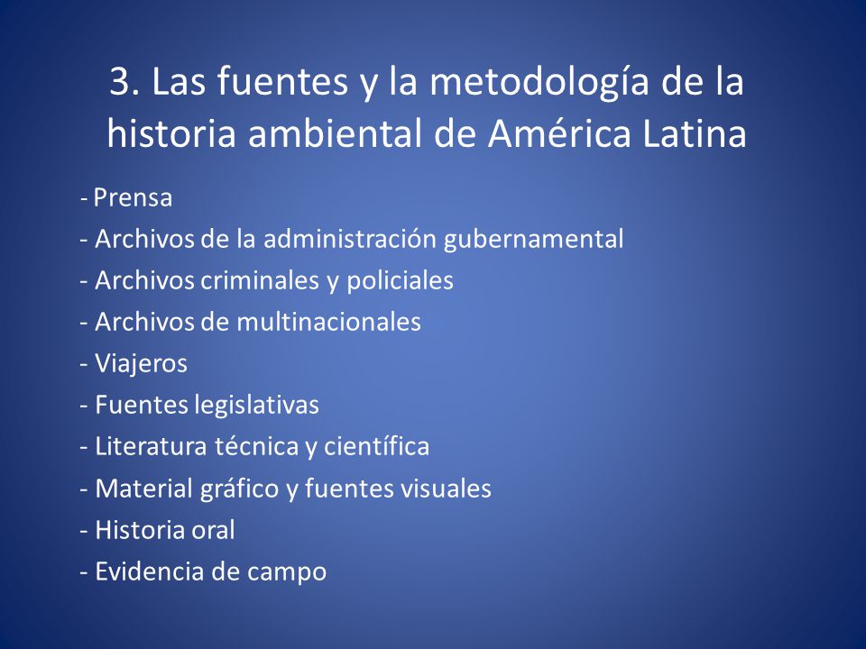 3. Las fuentes y la metodología de la historia ambiental de América Latina