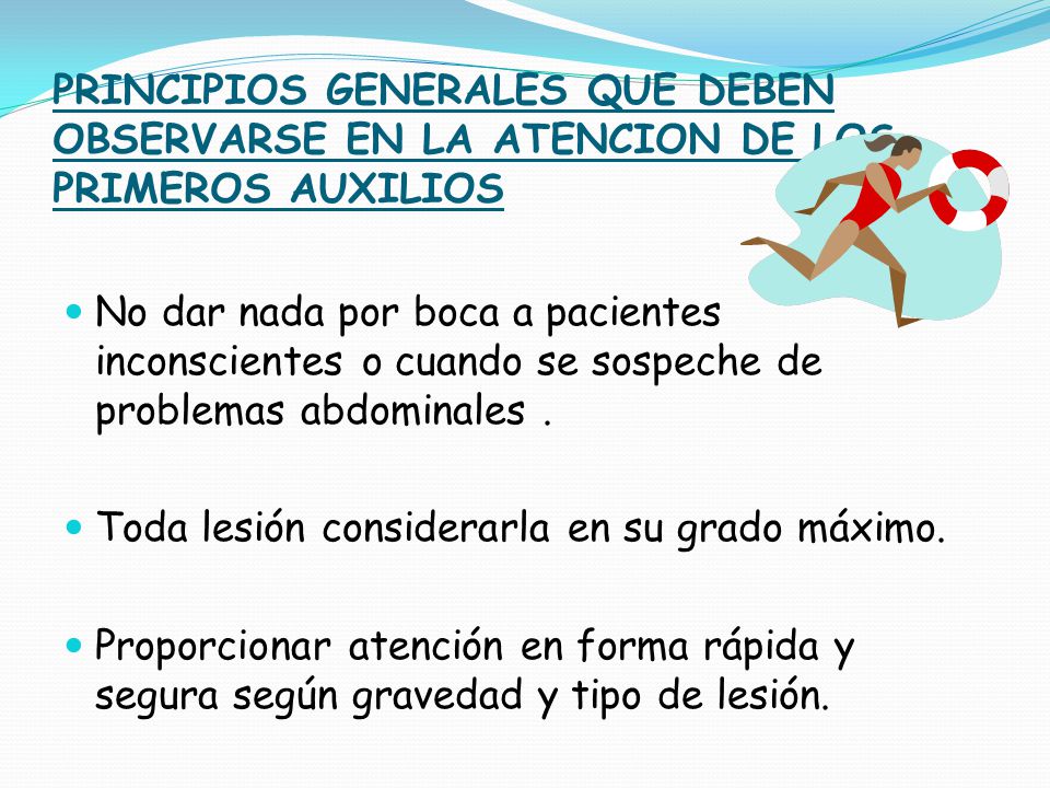 PRINCIPIOS GENERALES QUE DEBEN OBSERVARSE EN LA ATENCION DE LOS PRIMEROS AUXILIOS