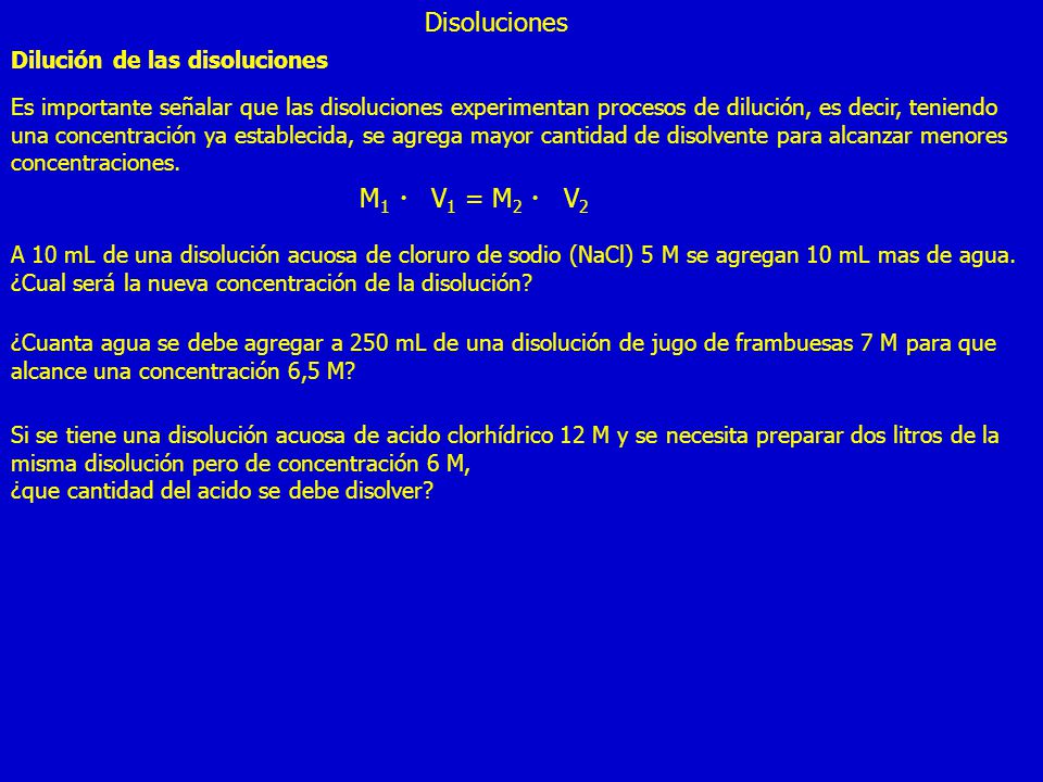 Disoluciones M1 ・ V1 = M2 ・ V2 Dilución de las disoluciones