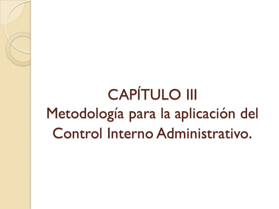 CAPÍTULO III Metodología para la aplicación del Control Interno Administrativo.