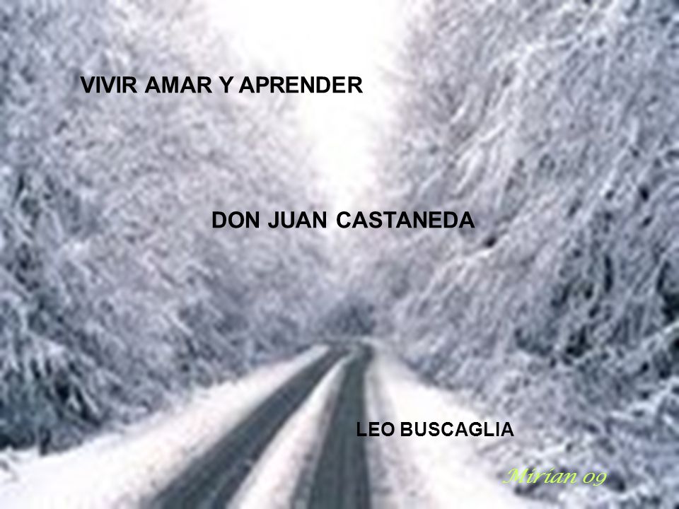 VIVIR AMAR Y APRENDER DON JUAN CASTANEDA LEO BUSCAGLIA Mirian 09