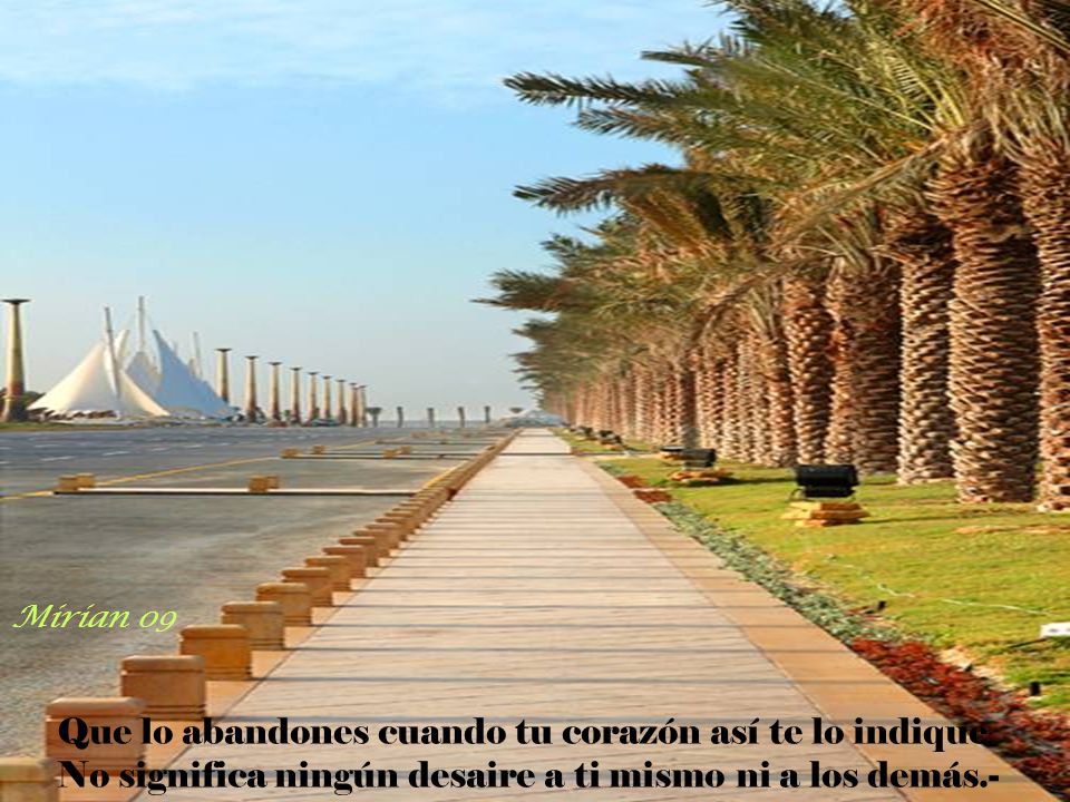 Que lo abandones cuando tu corazón así te lo indique