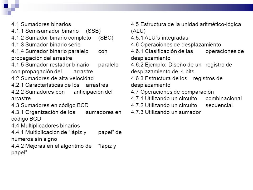 4.1 Sumadores binarios Semisumador binario (SSB)‏ Sumador binario completo (SBC)‏ Sumador binario serie.