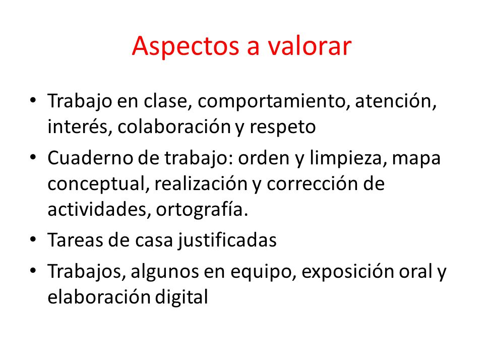 Aspectos a valorar Trabajo en clase, comportamiento, atención, interés, colaboración y respeto.