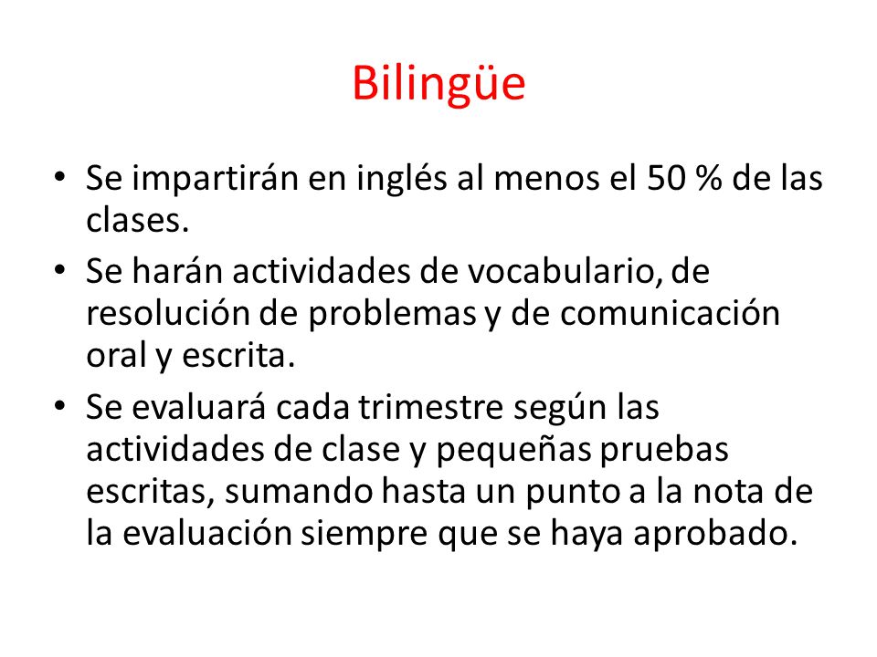Bilingüe Se impartirán en inglés al menos el 50 % de las clases.
