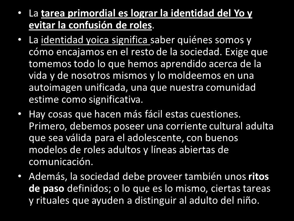 La tarea primordial es lograr la identidad del Yo y evitar la confusión de roles.