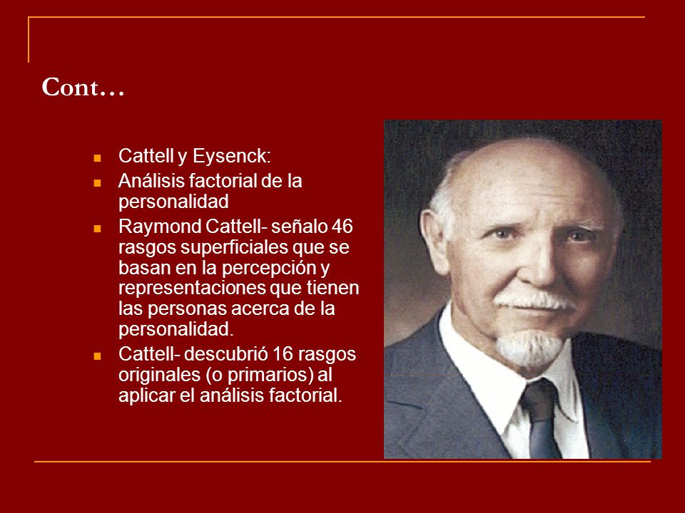 Cont… Cattell y Eysenck: Análisis factorial de la personalidad