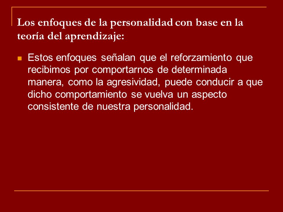 Los enfoques de la personalidad con base en la teoría del aprendizaje: