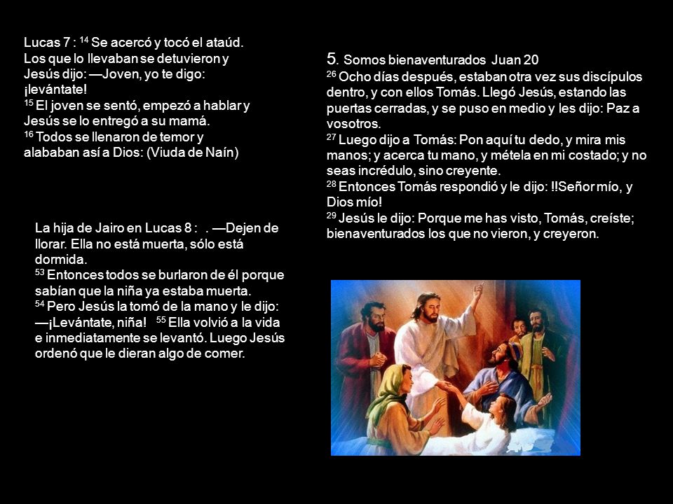 Lucas 7 : 14 Se acercó y tocó el ataúd
