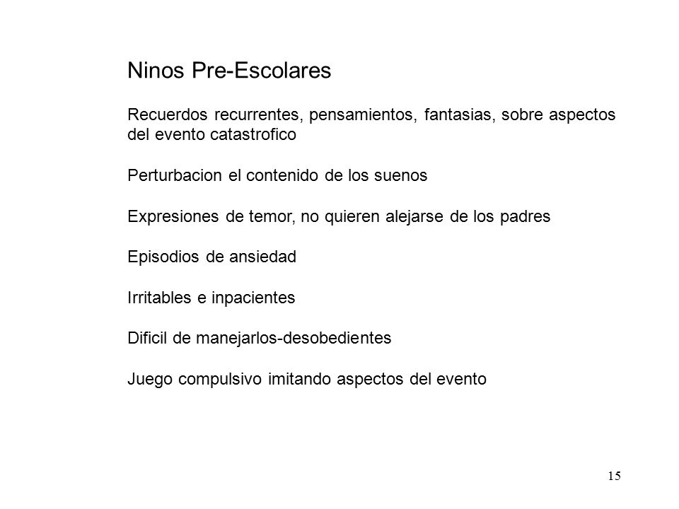 Ninos Pre-Escolares Recuerdos recurrentes, pensamientos, fantasias, sobre aspectos. del evento catastrofico.