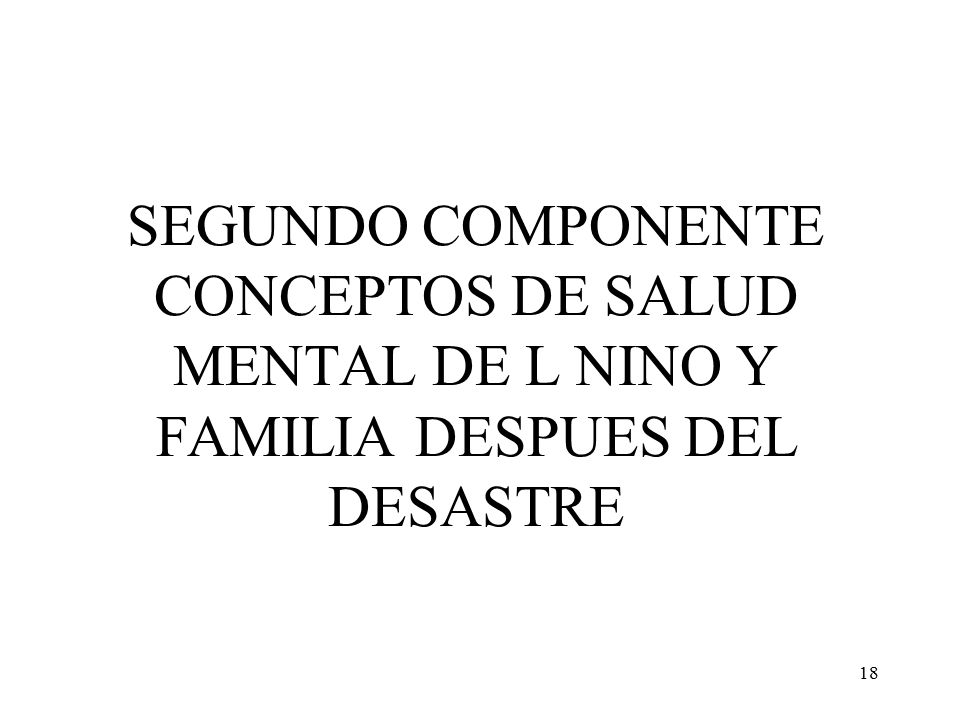 SEGUNDO COMPONENTE CONCEPTOS DE SALUD MENTAL DE L NINO Y FAMILIA DESPUES DEL DESASTRE