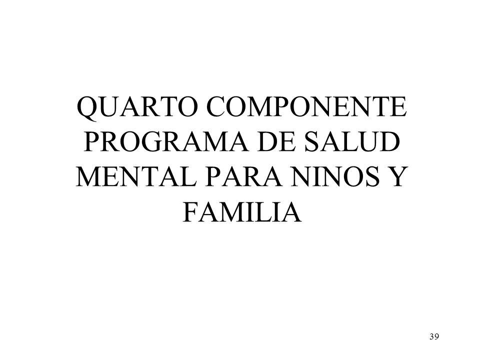 QUARTO COMPONENTE PROGRAMA DE SALUD MENTAL PARA NINOS Y FAMILIA