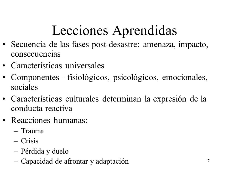Lecciones Aprendidas Secuencia de las fases post-desastre: amenaza, impacto, consecuencias. Características universales.
