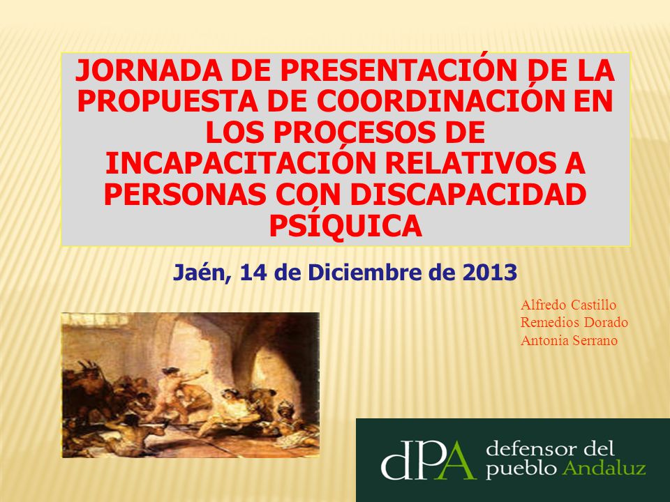 JORNADA DE PRESENTACIÓN DE LA PROPUESTA DE COORDINACIÓN EN LOS PROCESOS DE INCAPACITACIÓN RELATIVOS A PERSONAS CON DISCAPACIDAD PSÍQUICA