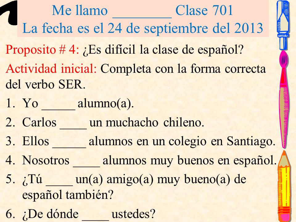 Me llamo ________ Clase 701 La fecha es el 24 de septiembre del 2013