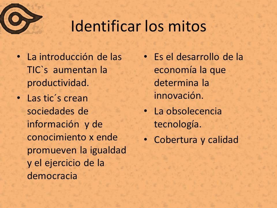 Identificar los mitos La introducción de las TIC`s aumentan la productividad.