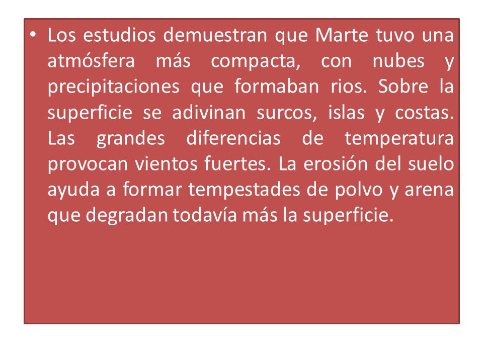 Los estudios demuestran que Marte tuvo una atmósfera más compacta, con nubes y precipitaciones que formaban rios.