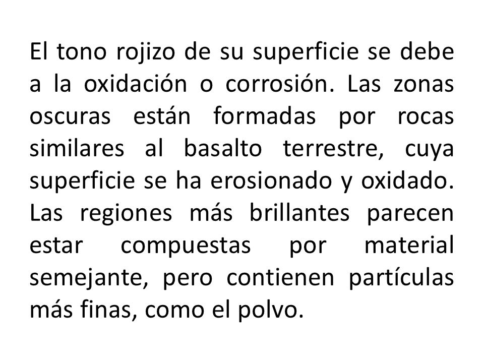 El tono rojizo de su superficie se debe a la oxidación o corrosión