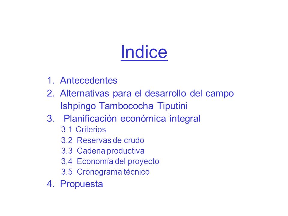 Indice 1. Antecedentes 2. Alternativas para el desarrollo del campo