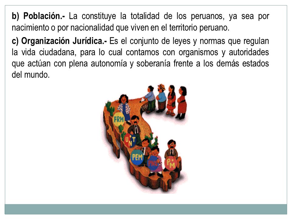 b) Población.- La constituye la totalidad de los peruanos, ya sea por nacimiento o por nacionalidad que viven en el territorio peruano.