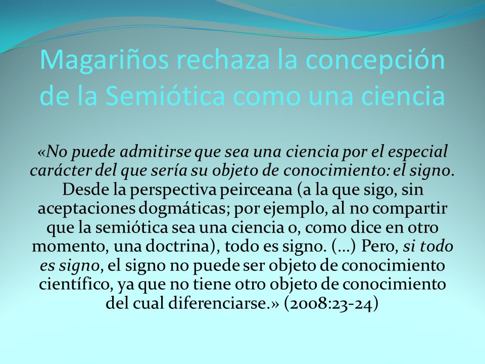 Magariños rechaza la concepción de la Semiótica como una ciencia