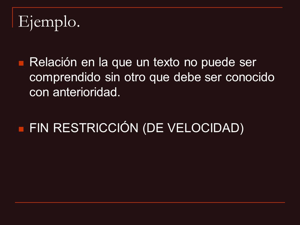 Ejemplo. Relación en la que un texto no puede ser comprendido sin otro que debe ser conocido con anterioridad.