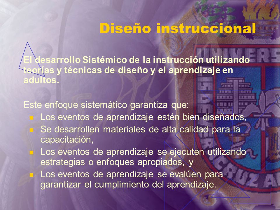 Diseño instruccional El desarrollo Sistémico de la instrucción utilizando teorías y técnicas de diseño y el aprendizaje en adultos.