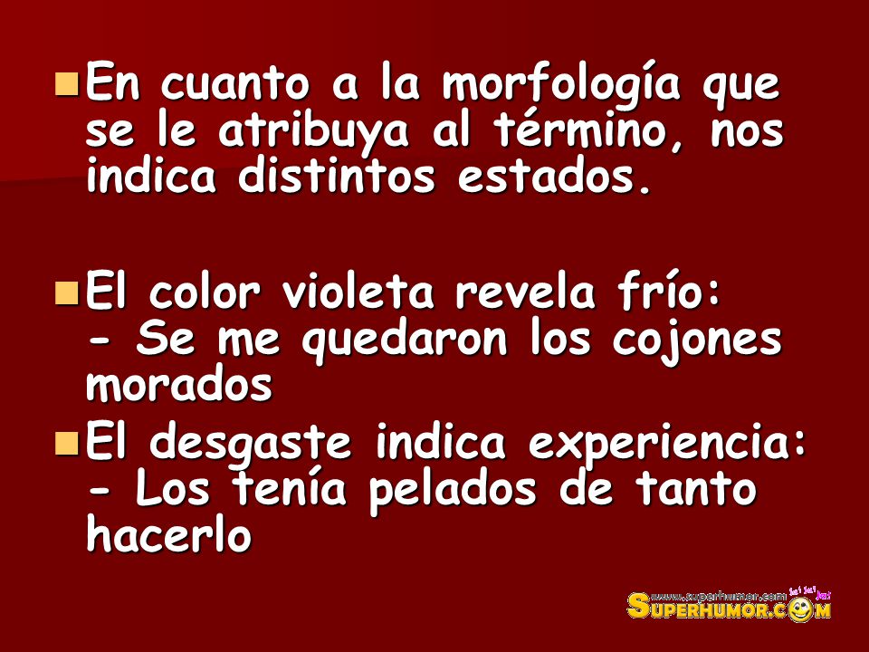 En cuanto a la morfología que se le atribuya al término, nos indica distintos estados.