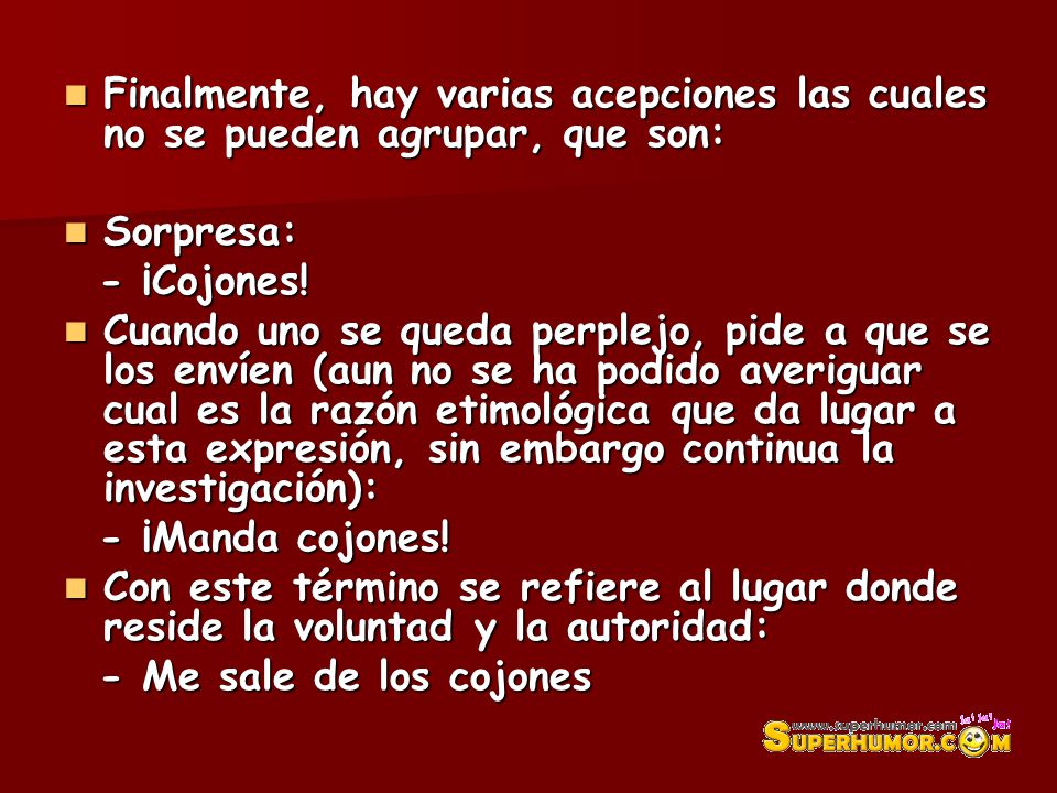 Finalmente, hay varias acepciones las cuales no se pueden agrupar, que son: