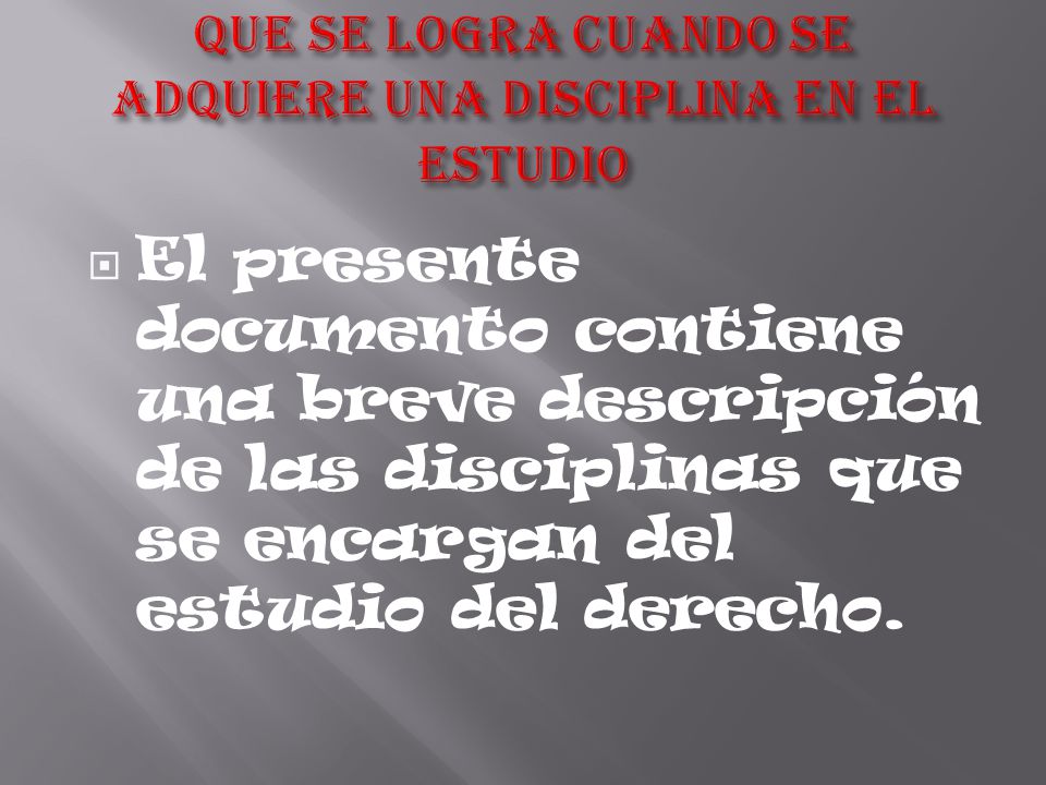 Que se logra cuando se adquiere una disciplina en el estudio