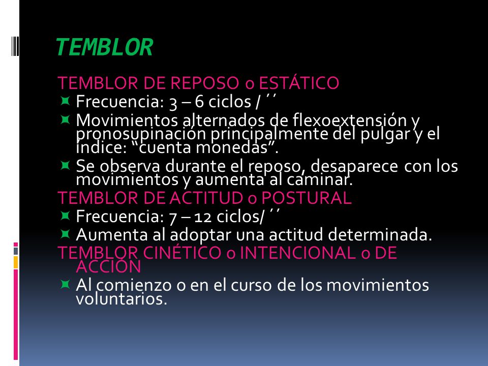 TEMBLOR TEMBLOR DE REPOSO o ESTÁTICO Frecuencia: 3 – 6 ciclos / ´´