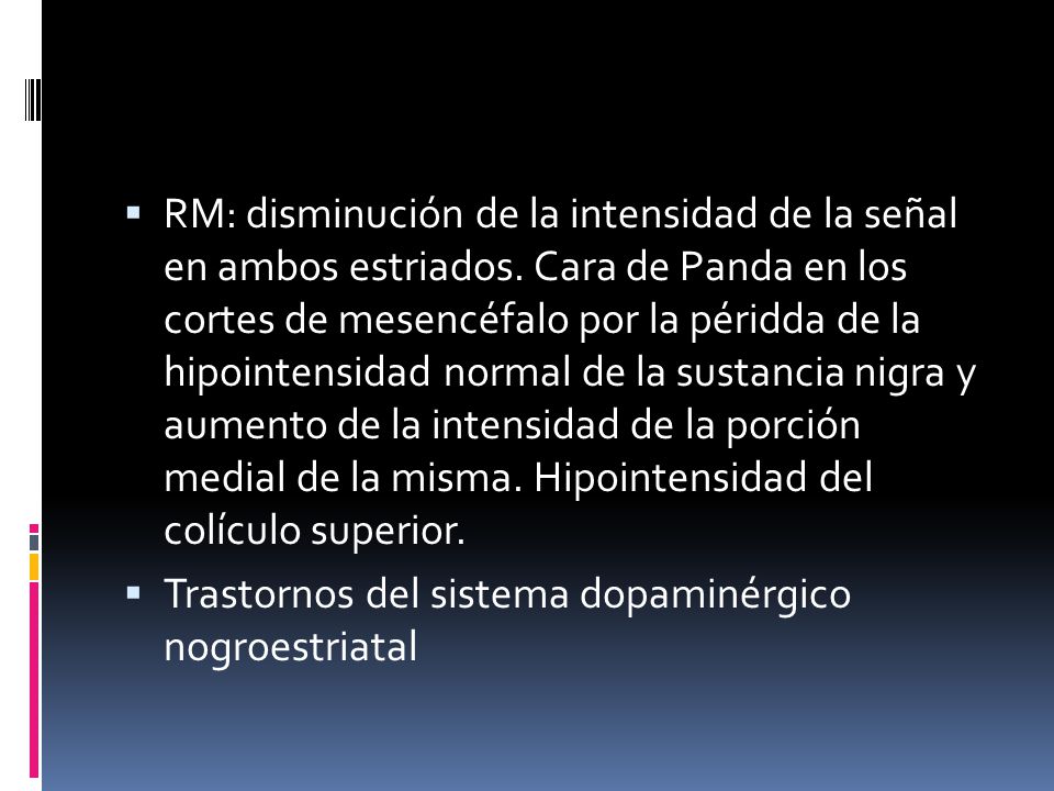 RM: disminución de la intensidad de la señal en ambos estriados