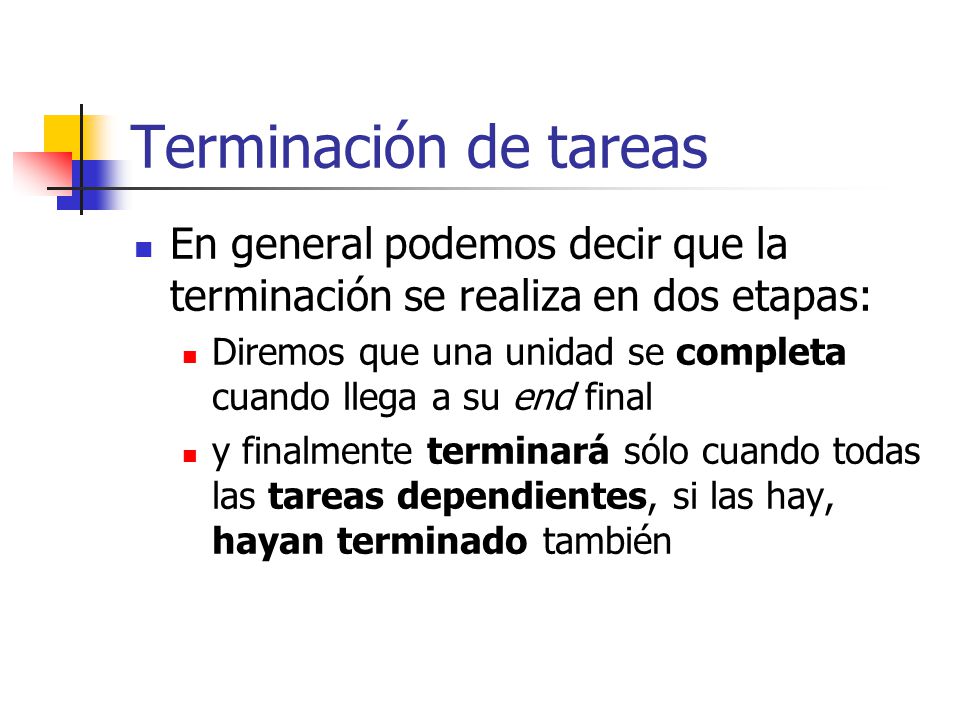 Terminación de tareas En general podemos decir que la terminación se realiza en dos etapas:
