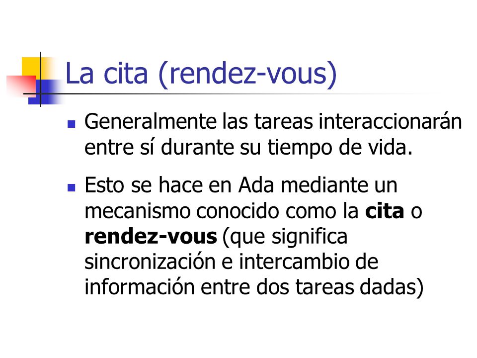 La cita (rendez-vous) Generalmente las tareas interaccionarán entre sí durante su tiempo de vida.