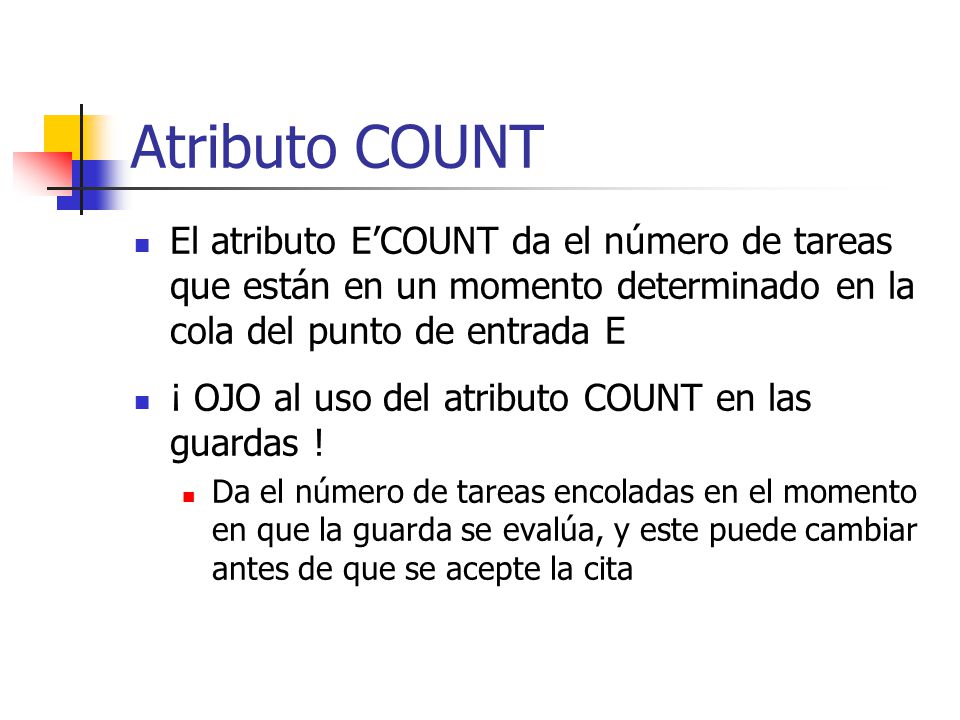 Atributo COUNT El atributo E’COUNT da el número de tareas que están en un momento determinado en la cola del punto de entrada E.