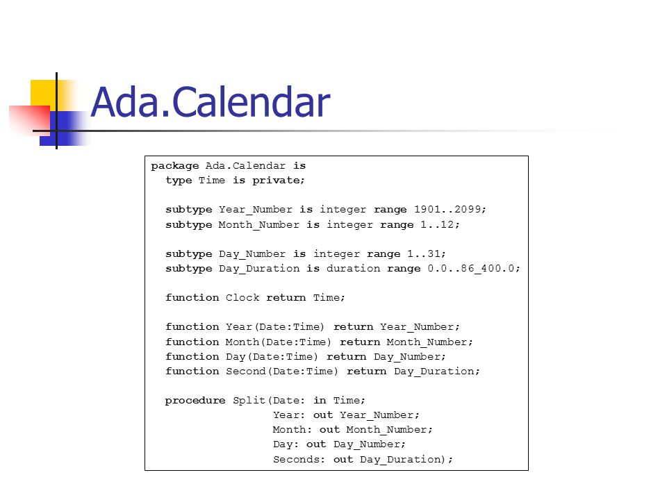 Ada.Calendar package Ada.Calendar is type Time is private;