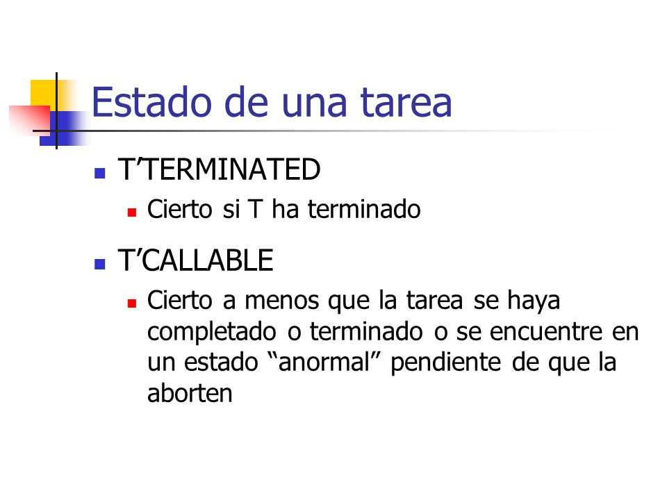 Estado de una tarea T’TERMINATED T’CALLABLE Cierto si T ha terminado
