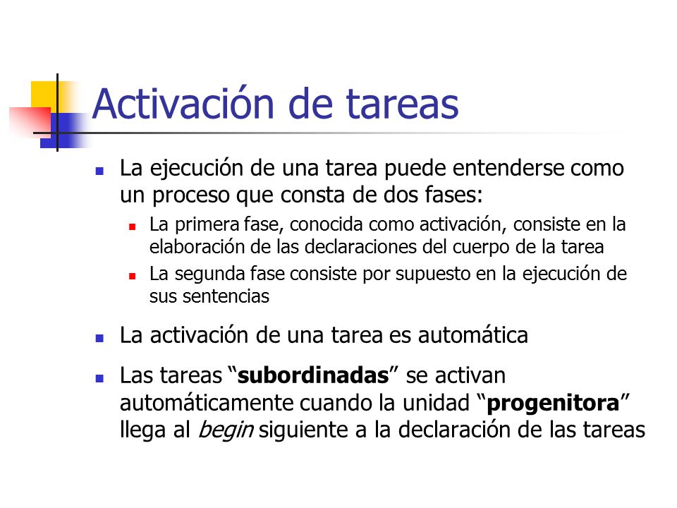 Activación de tareas La ejecución de una tarea puede entenderse como un proceso que consta de dos fases: