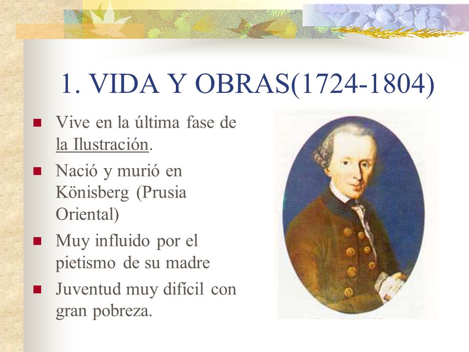 1. VIDA Y OBRAS( ) Vive en la última fase de la Ilustración.