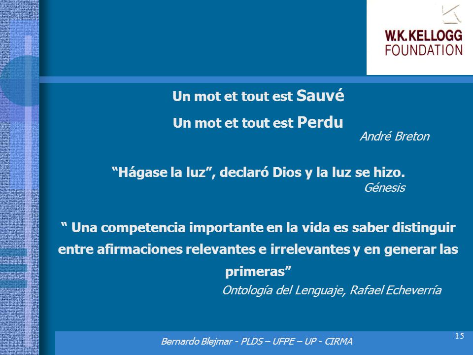 Hágase la luz , declaró Dios y la luz se hizo.