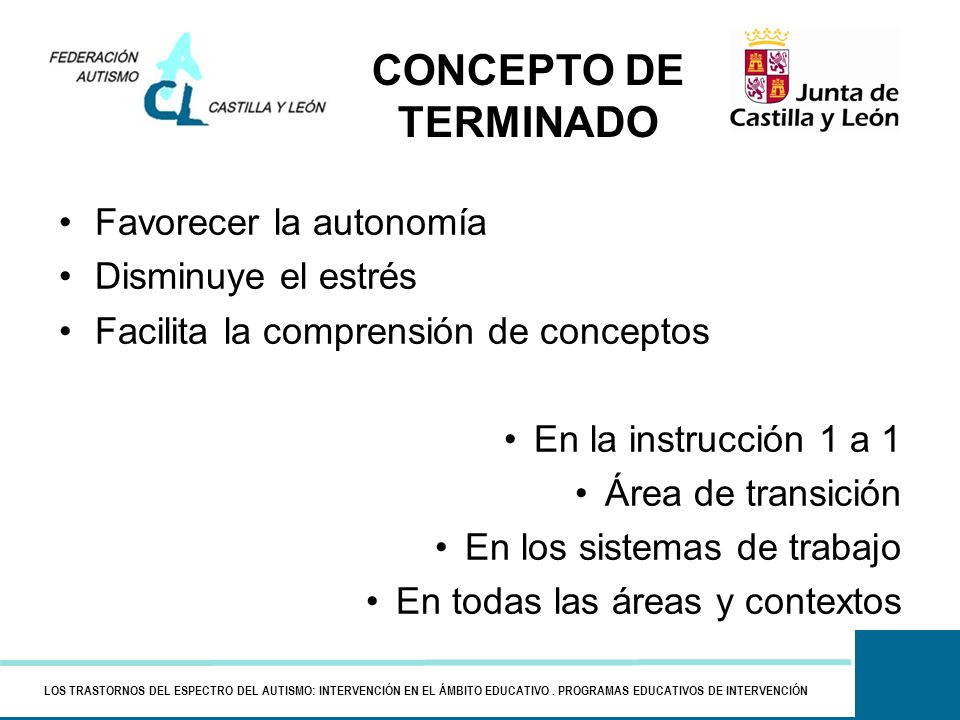CONCEPTO DE TERMINADO Favorecer la autonomía Disminuye el estrés